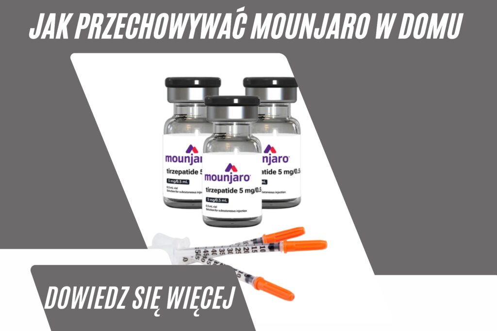 Jak przechowywać Mounjaro w domu